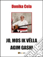 Jo, mos ik vëlla agim gashi