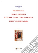 Memorialia de experientia sanctae Angelae de Fulgineo typis variis exarata libro