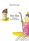 May Man. Ediz. illustrata libro