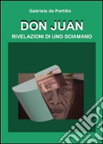 Don Juan. Rivelazioni di uno sciamano libro