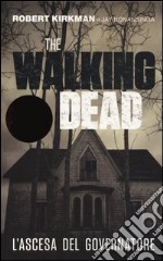 L'ascesa del governatore. The walking dead libro