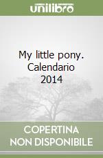 My little pony. Calendario 2014 libro