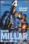 I più grandi del mondo. Fantastici quattro. Mark Millar collection. Vol. 1 libro