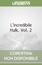 L'incredibile Hulk. Vol. 2 libro