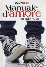 Manuale d'amore per teenager. Cioè book libro