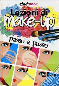 Lezioni di make-up passo a passo. Cioè book. Ediz. illustrata libro