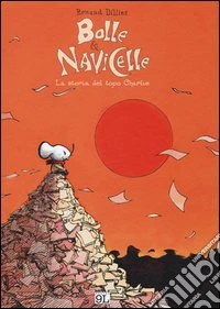 Bolle & navicelle. La storia del topo Charlie libro