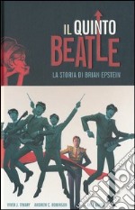 Il quinto Beatle. La storia di Brian Epstein