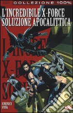 Soluzione apocalittica. L'incredibile X-Force. Vol. 1 libro