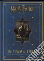 Harry Potter: dalla pagina allo schermo. L'avventura cinematografica raccontata per immagini. Ediz. illustrata libro