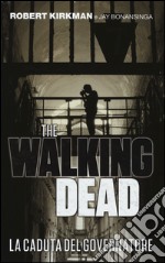 La caduta del governatore. The walking dead. Vol. 1 libro