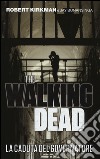 La caduta del governatore. The walking dead. Vol. 1 libro