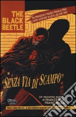 Senza via di scampo. The Black Beetle. Vol. 1