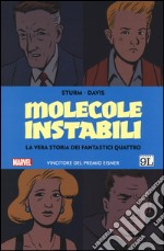 Molecole instabili. La vera storia dei Fantastici Quattro