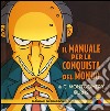 Il manuale per la conquista del mondo di C. Montgomery Burns libro di Groening Matt
