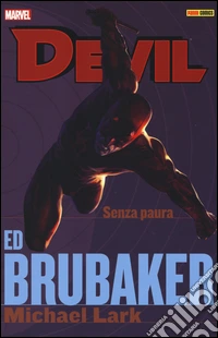 Senza paura. Devil. Ed Brubaker Michael Lark collection. Vol. 4 libro