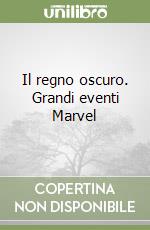 Il regno oscuro. Grandi eventi Marvel libro