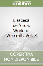 L'ascesa dell'orda. World of Warcraft. Vol. 3 libro