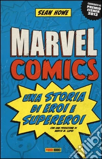 Marvel comics. Una storia di eroi e supereroi libro