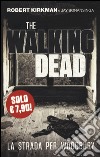 La strada per Woodbury. The walking dead libro di Kirkman Robert Bonansinga Jay