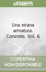 Una strana armatura. Concrete. Vol. 6 libro