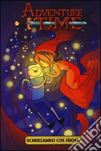 Adventure time. Scherzando col fuoco. Vol. 1 libro