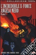 Angelo nero. L'incredibile X-Force. Vol. 2 libro