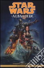 L'alba degli Jedi. Star Wars. Vol. 1: Tempesta della forza libro