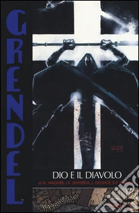 Dio e il diavolo. Grendel. Vol. 8 libro