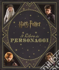 Harry Potter. Il libro dei personaggi libro