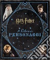 Harry Potter. Il libro dei personaggi libro