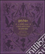 Harry Potter. Il libro delle creature magiche. Creature e piante dei film di Harry Potter. Con poster. Ediz. a colori libro