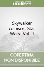 Skywalker colpisce. Star Wars. Vol. 1