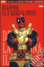 La X segna il posto. Deadpool. Vol. 3