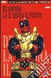 La X segna il posto. Deadpool. Vol. 3 libro