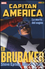 La morte del sogno. Capitan America. Ed Brubaker collection. Vol. 6 libro