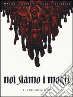 I figli della peste. Noi siamo i morti. Vol. 1 libro