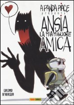 A Panda piace presenta: Ansia la mia migliore amica libro