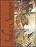 Indian Summer. Tutto ricominciò con un'estate indiana. Artist edition. Ediz. limitata libro