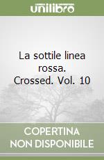 La sottile linea rossa. Crossed. Vol. 10 libro