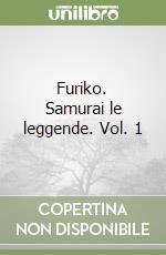 Furiko. Samurai le leggende. Vol. 1 libro