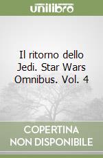 Il ritorno dello Jedi. Star Wars Omnibus. Vol. 4 libro