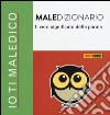 Il maledizionario. Il vero significato delle parole. Io ti maledico libro