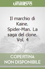 Il marchio di Kaine. Spider-Man. La saga del clone. Vol. 4 libro