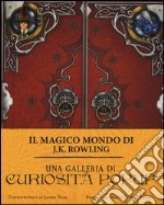 Una galleria di curiosità pop-up. Il magico mondo di J.K. Rowling. Ediz. a colori libro