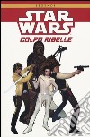 Colpo ribelle. Star Wars libro