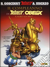 Il compleanno di Asterix & Obelix. L'albo d'oro libro