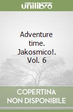 Adventure time. Jakosmico!. Vol. 6 libro