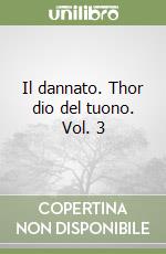 Il dannato. Thor dio del tuono. Vol. 3 libro