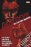 Gli ultimi giorni. Daredevil collection. Vol. 11 libro